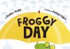 Froggy Day by Heather Pindar Review Froggy Day