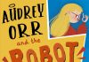 Audrey Orr and the Robot Rage by Jenny Moore Review Audrey Orr