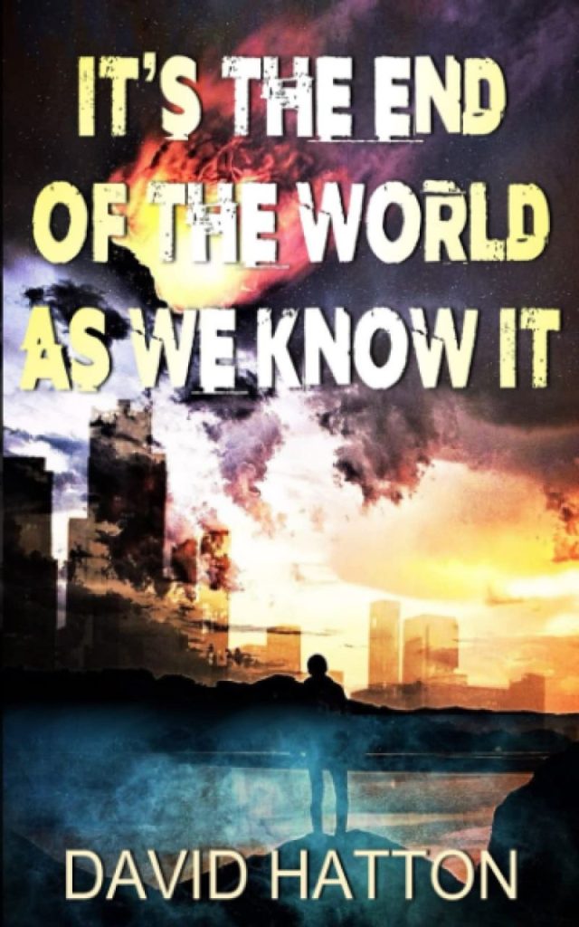 It’s the End of the World as We Know It by David Hatton Review What's
